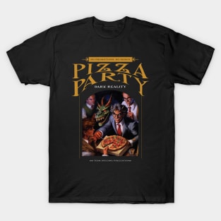 Dark Reality - work - Pizza Party T-Shirt